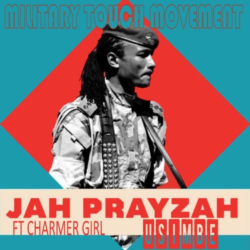 Jah Prayzah - Usimbe feat Charma Girl (Military Touch Movement) May