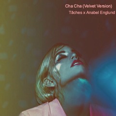 Download: TÂCHES & Anabel Englund - Cha Cha (Velvet Version)