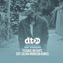 Teenage Mutants - Exit (Glenn Morrison Remix)