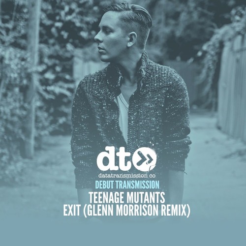 Teenage Mutants - Exit (Glenn Morrison Remix)