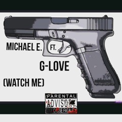 Michael E. ft G- love - Watch me (Prod By.Sdotfire)