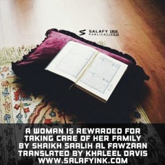 A Woman Is Rewarded For Taking Care Of Her Family By Shaikh Saalih Al Fawzaan