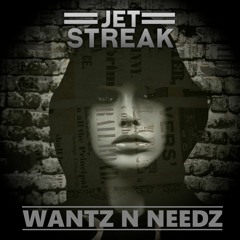 Jet Streak - Wantz N Needz