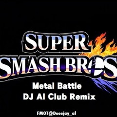 Super Smash Bros - Metal Battle Cypher (DJ Al Club Remix)
