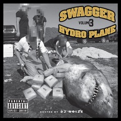 Swagger Hydroplane Mixtape Volume III (Hosted By DJ Noize)