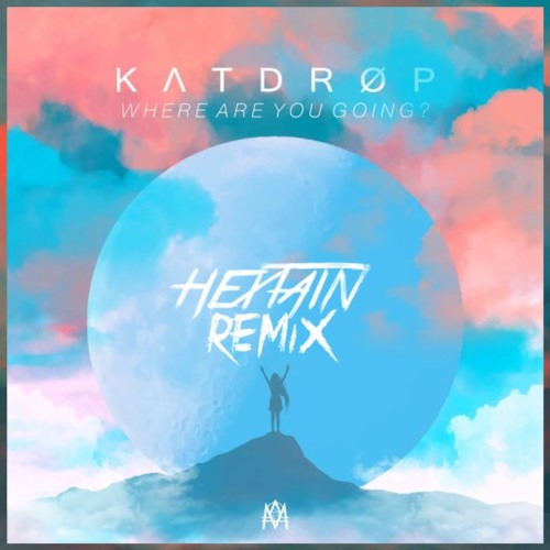 Katdrop - Where Are You Going (Hextain Remix)