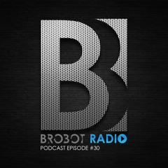 Junior Sanchez Presents - Brobot Radio #030 (feat. Brillstein)