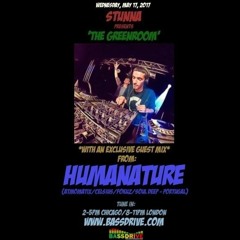 STUNNA Live in The Greenroom with HUMANATURE Guest Mix May 17 2017