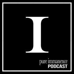 pure immanence: podcast one