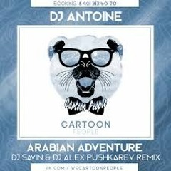 DJ Antoıne - Arabian Adventure (DJ Savin & DJ Alex Pushkarev Remix)
