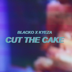 Blacko x Kyeza - Cut The Cake (prod. by Ken Samson) *FREE DOWNLOAD*