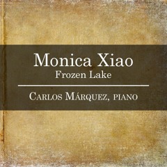 Monica Xiao: Frozen Lake