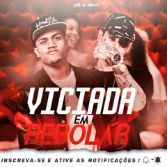 MC Davi E MC PH - Viciada Em Rebolar (Jorgin Deejhay)