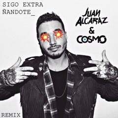 J Balvin - Sigo Extrañandote (Juan Alcaraz & Cosmo Remix)
