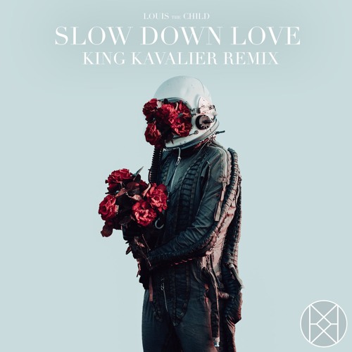 Louis The Child - Slow Down Love (King Kavalier Remix) ft. Chelsea Cutler