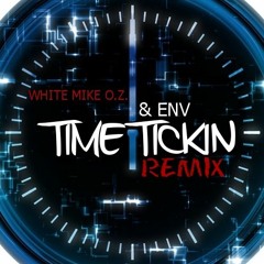 TIME TICKIN (Remix) feat WHITE MIKE O.Z.