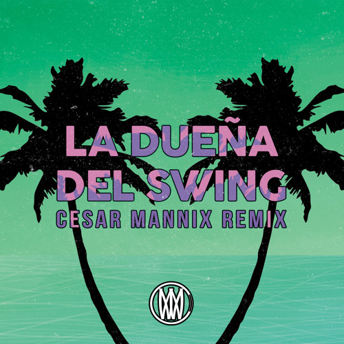 Cesar Mannix - La Dueña Del Swing [Worldwide Premiere]