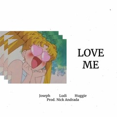 [ON SPOTIFY, APPLE MUSIC ETC] Love Me ft. Ludi, Joseph & Huggie (Prod. Nick Andrada)