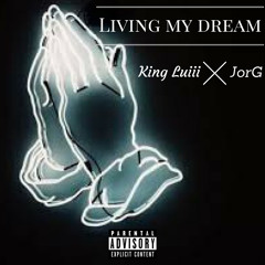 King Luiii - Living my Dream (feat. JorG)