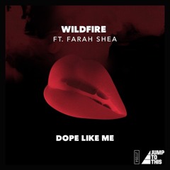Wildfire ft Farah Shea - Dope Like Me