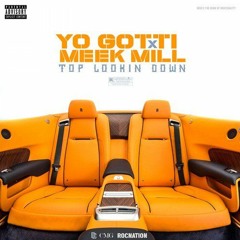 Yo Gotti - Top Looking Down Feat. Meek Mill