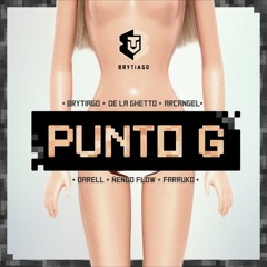 Punto G (Feat. Farruko, Ñengo Flow, Darell, De La Ghetto & Arcángel) (Remix)