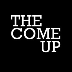 THE COME UP - 696