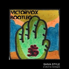 Shiva Style - Mandragora [VictorVox Bootleg] *FREE DOWNLOAD OUT SOON*