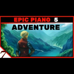 ADVENTURE music - Instrumental original soundtrack - EPIC PIANO 5 - EpicZEVEN