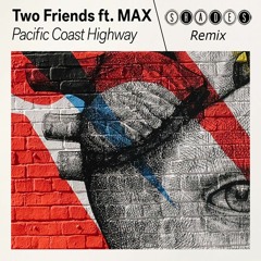Two Friends ft. MAX - Pacific Coast Highway (SHADES Remix)