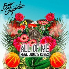 All Of Me (ft. Logic & Rozes)