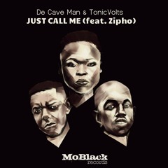 Snippet:  De Cave Man & TonicVolts - Just Call Me (ft. Zipho)