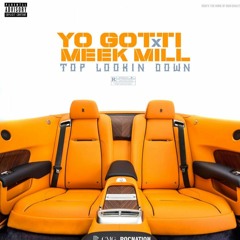 Yo Gotti - Top Looking Down Ft. Meek Mill