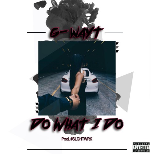 Do What I Do (Prod. #SLGHTWRK)