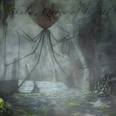 Skulm, Queen Of Insects (Boss Theme)