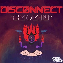 Disconnect - Smokin'
