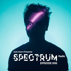 Spectrum Radio Episode 006 by JORIS VOORN