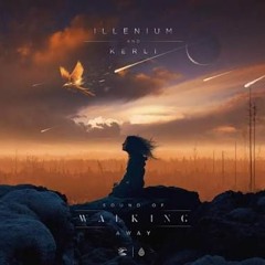 Illenium -  Sound Of Walking Away Feat. Kerli