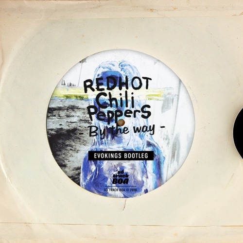 Stream Red Hot Chilli Peppers - By The Way (Evokings Bootleg.