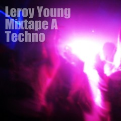 Leroy Young Mixtape A Techno