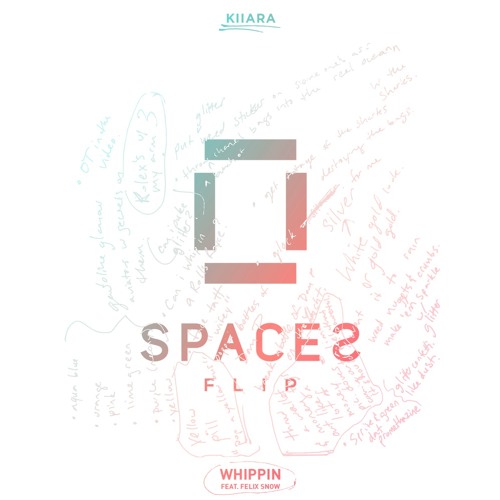 Kiiara - Whippin (feat. Felix Snow) - (Spaces Flip)