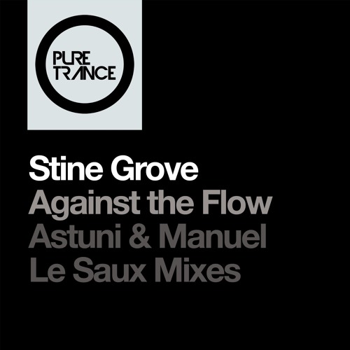 Stine Grove - Against The Flow (Astuni & Manuel Le Saux Extended Re - Lift)