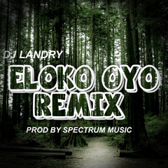 ELOKO OYO REMIX ( Over Don Na Mbout )