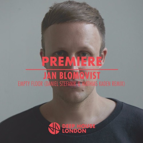 Premiere: Jan Blomqvist - Empty Floor (Daniel Stefanik & Mathias Kaden Remix)