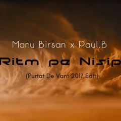 Manu Bîrsan & Paul.B - Ritm pe Nisip (Purtat de Vant 2017 Edit)FINAL