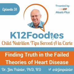 Ep 31: Finding Truth in the Failed Theories of Heart Disease with Dr. Jim Painter, PhD, RD