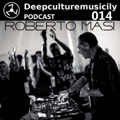 Deepculturemusicily Podcast #014 by Roberto Masi