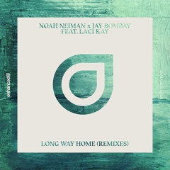 Noah Neiman x Jay Bombay ft. Laci Kay - Long Way Home (Noah Neiman & Culture Code Remix)[OUT NOW]
