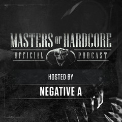 Official Masters of Hardcore Podcast 102 by Negative A