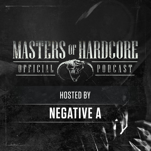 Official Masters of Hardcore Podcast 102 by Negative A